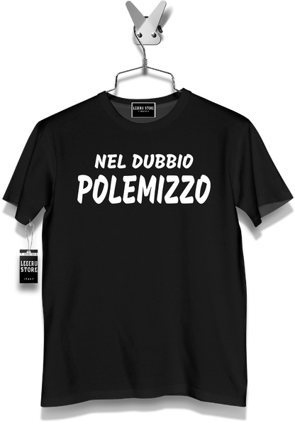 T-Shirt LeecruStore" Nel dubbio Polemizzo "