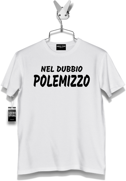 T-Shirt LeecruStore" Nel dubbio Polemizzo "