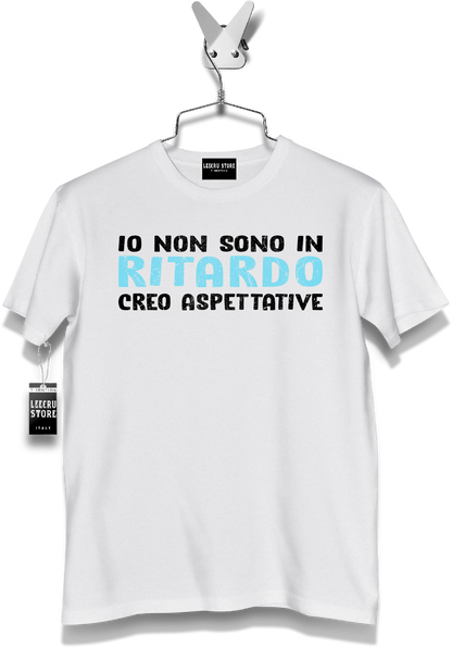 T-Shirt LeecruStore" Io non sono in ritardo "
